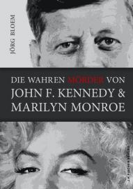 E-Book: Die wahren Mörder von J.F.Kennedy und Marilyn Monroe