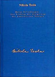 Nikola Tesla Bd.2 / Meine Erfindungen - Das Problem der Steigerung der menschlichen Energie